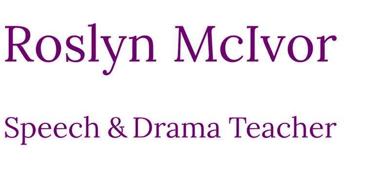 Roslyn McIvor Speech & Drama Teacher
